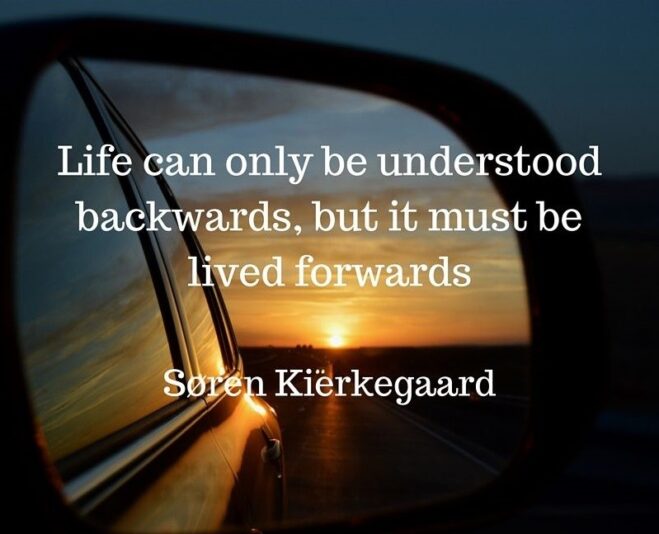 lifeunderstoodbackwardslivedforwards