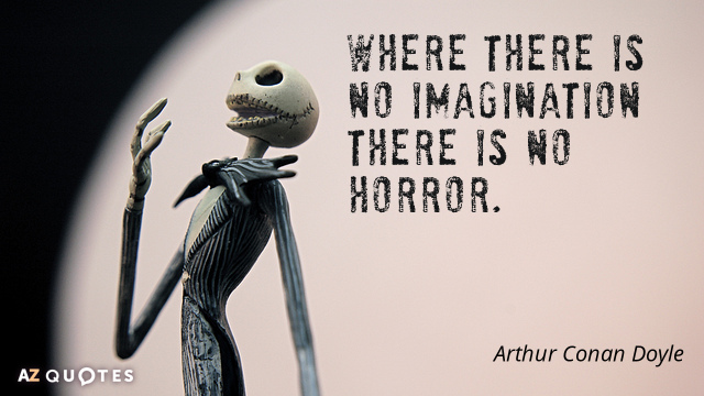 Quotation-Arthur-Conan-Doyle-Where-there-is-no-imagination-there-is-no-horror-8-13-69