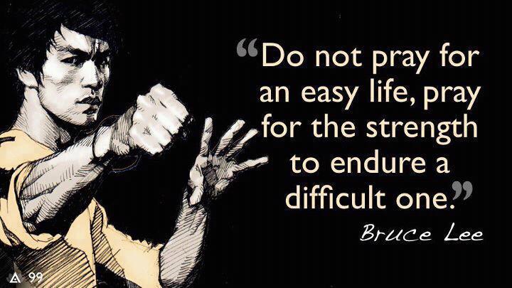 1.do-not-pray-for-an-easy-life-bruce-lee
