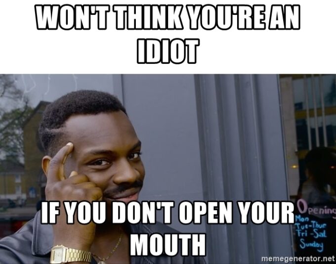 wont-think-youre-an-idiot-if-you-dont-open-your-mouth